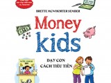 MONEY KIDS - DẠY CON CÁCH TIÊU TIỀN (Best Seller)